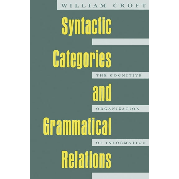 Syntactic Categories and Grammatical Relations: The Cognitive Organization of Information, (Paperback)