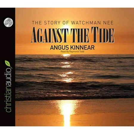 Against the Tide: The Story of Watchman Nee