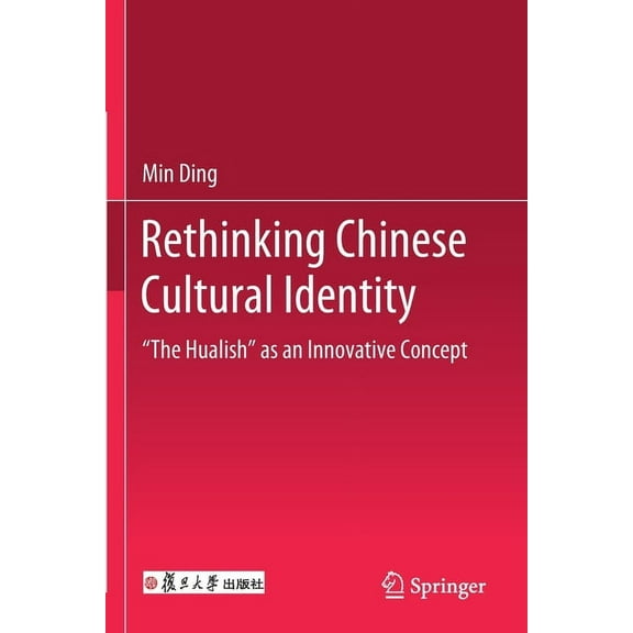 Rethinking Chinese Cultural Identity: The Hualish as an Innovative Concept, (Paperback)