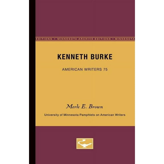 University of Minnesota Pamphlets on Ame Kenneth Burke - American Writers 75: University of Minnesota Pamphlets on American Writers, Book 75, (Paperback)