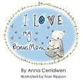thumbnail image 1 of Pre-Owned I Love My Bonus Mom (Paperback) 1787232751 9781787232754, 1 of 1