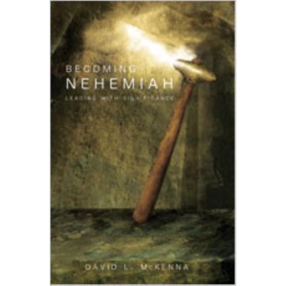 Becoming Nehemiah: Leading with Significance, (Paperback)