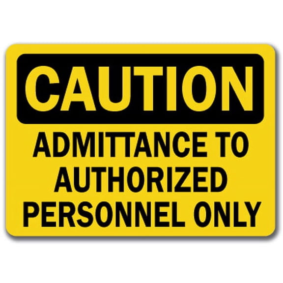 Caution Sign - Admittance to Authorized Personnel Only - 10" x 14" OSHA Safety Sign
