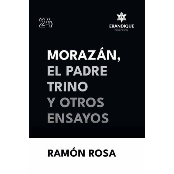 MorazÃ¡n, el Padre Trino y otros Ensayos, (Paperback)