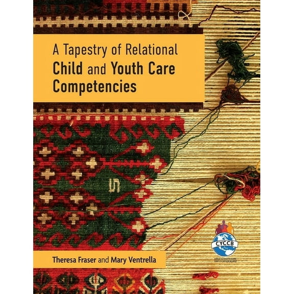 A Tapestry of Relational Child and Youth Care Competencies, (Paperback)