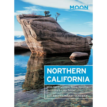 Moon Northern California : With San Francisco, Napa, Sonoma, Yosemite & Lake (Best Lakes In Northern California)