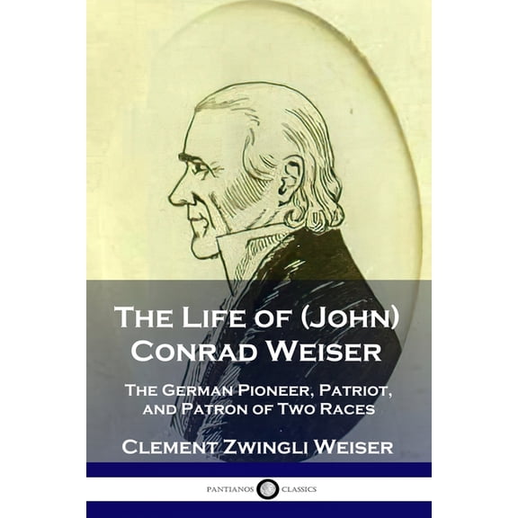 The Life of (John) Conrad Weiser (Paperback)