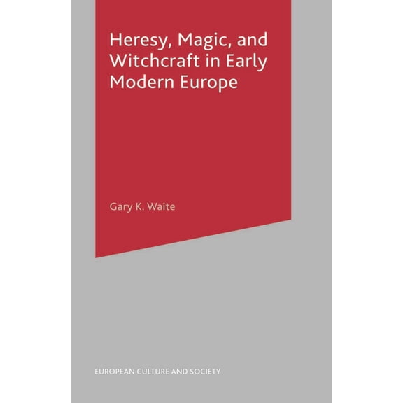 European Culture and Society Heresy, Magic and Witchcraft in Early Modern Europe, Book 20, (Paperback)