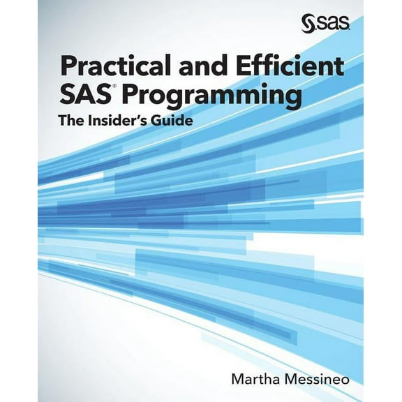 Practical and Efficient SAS Programming: The Insider's Guide, (Paperback)