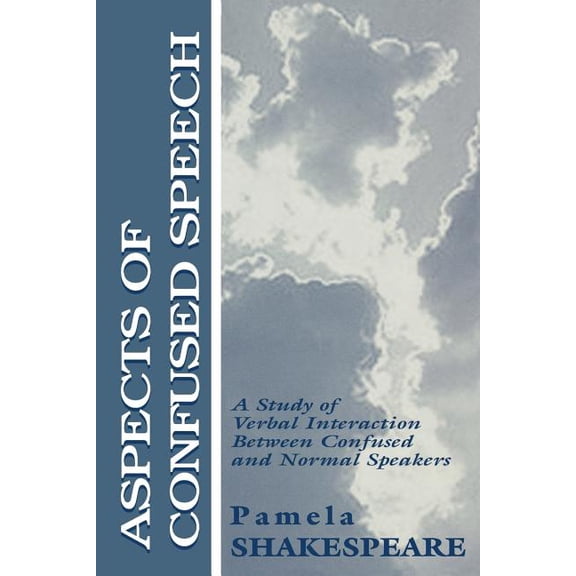 Routledge Communication Aspects of Confused Speech: A Study of Verbal Interaction Between Confused and Normal Speakers, (Paperback)