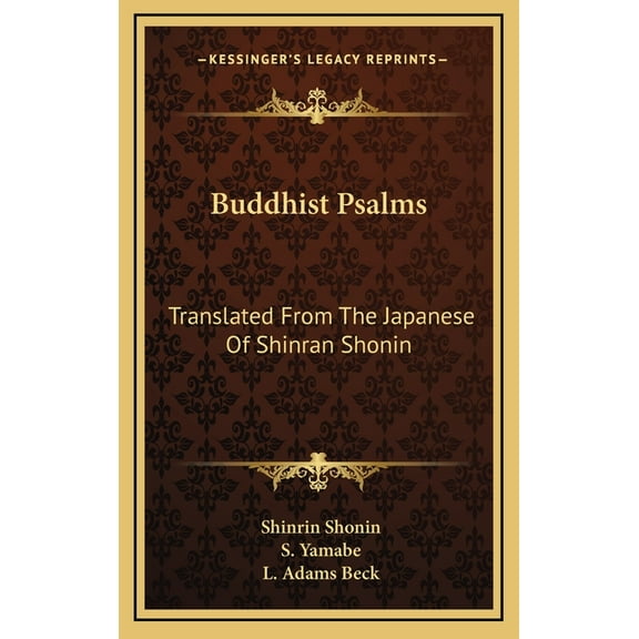 Buddhist Psalms: Translated From The Japanese Of Shinran Shonin, (Hardcover)