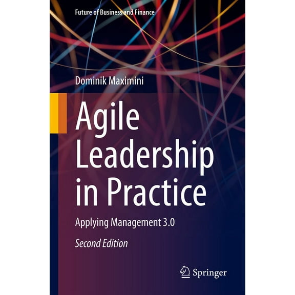 Future of Business and Finance Agile Leadership in Practice: Applying Management 3.0, (Hardcover)