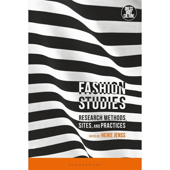 Dress, Body, Culture Fashion Studies: Research Methods, Sites, and Practices, (Paperback)
