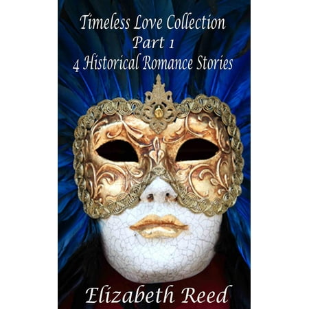 Timeless Love Collection Part 1: 4 Historical Romance Stories -
