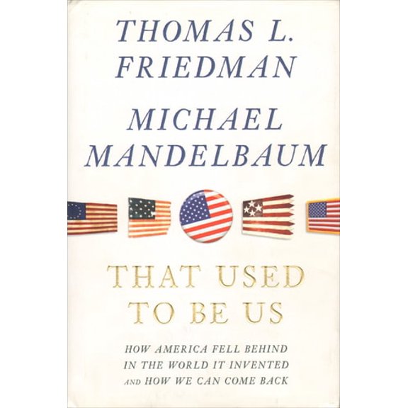 Pre-Owned That Used to Be Us: How America Fell Behind in the World It Invented and How We Can Come Back (Hardcover) 0374288909 9780374288907