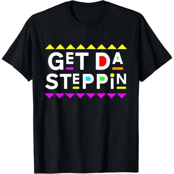 Get Da Steppin Shirt 90s Style T-Shirt tee