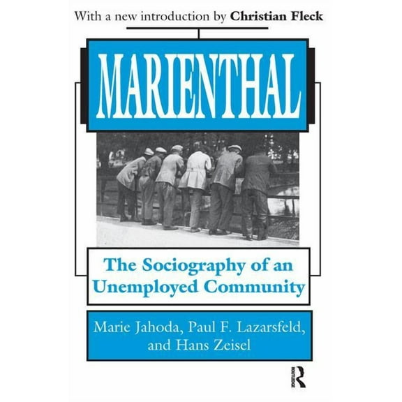 Marienthal: The Sociography of an Unemployed Community, (Hardcover)