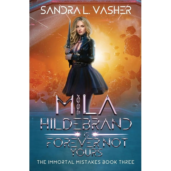 The Immortal Mistakes Mila Hildebrand is Forever Not Yours, Book 3, (Paperback)