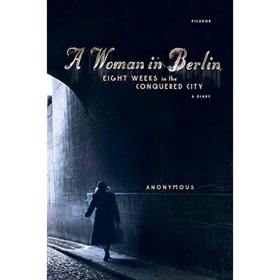 Pre-Owned A Woman in Berlin: Eight Weeks in the Conquered City: A Diary (Paperback) 0312426119 9780312426118