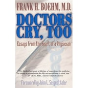 Doctors Cry, Too: Essays from the Heart of a Physician [Paperback - Used]