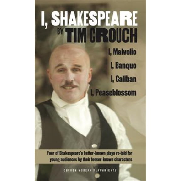 Pre-Owned Oberon Modern Plays: I, Shakespeare: Four of Shakespeare's Better-Known Plays Re-Told for Young Audiences for Their Lesser-Known Characters: I, Malvolio/I, Banquo/I, Caliban/I, Peaseblossom (Paperback