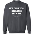 thumbnail image 2 of OXI Crewneck Sweatshirt - Its Ok If You Disagree With Me, Basic Casual Sweatshirts for Men's and Women Fleece Sweatshirt Long Sleeve - Charcoal X-Large, 2 of 2