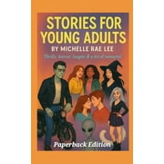 Young Adult Books Stories For Young Adults: Ghosts, aliens, heartbreak: YA fiction with teeth and charm., (Paperback)