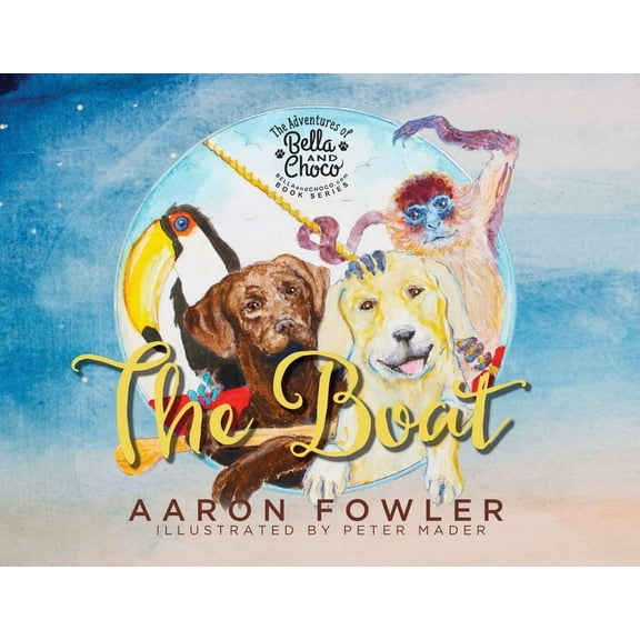 The Adventures of Bella and Choco - The Boat, (Paperback)