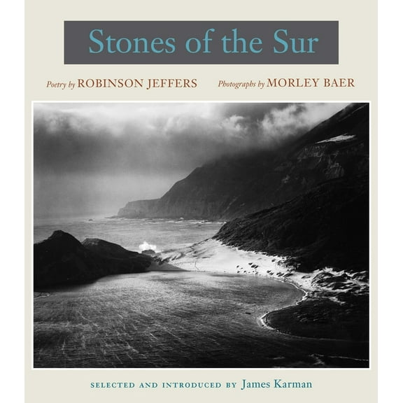 Stones of the Sur: Poetry by Robinson Jeffers, Photographs by Morley Baer, (Hardcover)