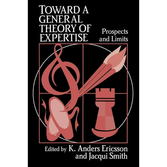 Toward a General Theory of Expertise: Prospects and Limits, (Hardcover)