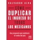 thumbnail image 1 of Libro Como Duplicar El Ingreso De Todos Los Mexicanos Tapa Blanda, Autor Salvador Alva, Editorial Lid Mexico, 1 of 2