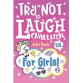 thumbnail image 1 of Pre-Owned Try Not to Laugh Challenge Joke Book for Girls: Girl Edition, Hilarious & Fun Interactive Game to Play with Friends, & BFF's, Funny Jokes, Awesome One (Paperback) 164340069X 9781643400693, 1 of 1