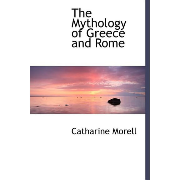 The Mythology of Greece and Rome (Hardcover)