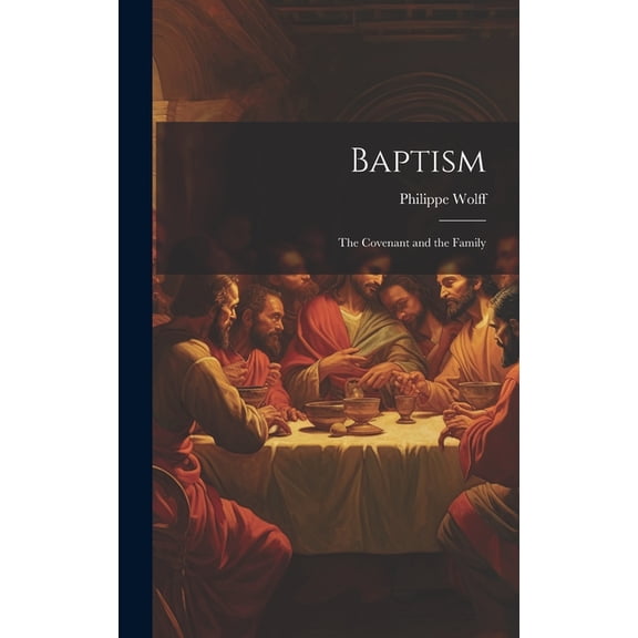 Baptism : The Covenant and the Family (Hardcover)