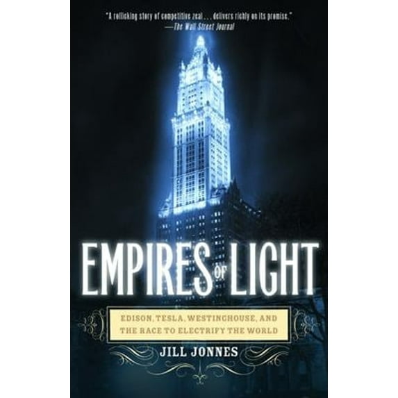 Pre-Owned Empires of Light: Edison, Tesla, Westinghouse, and the Race to Electrify the World (Paperback) 0375758844 9780375758843