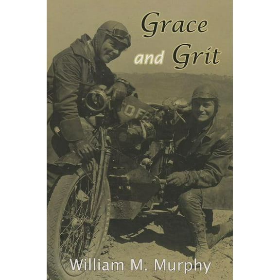 Grace and Grit: Motorcycle Dispatches of Early 20th Century Women, (Paperback)