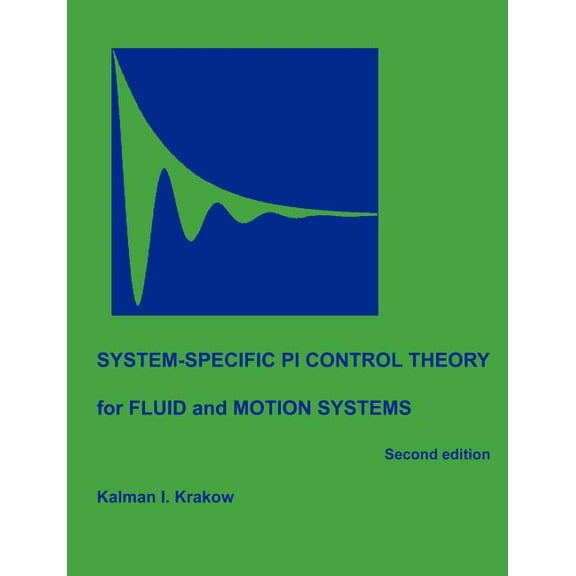System-specific PI Control Theory for Fluid and Motion Systems (Second Edition), (Paperback)