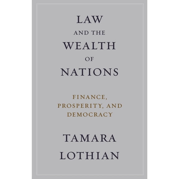 Law and the Wealth of Nations: Finance, Prosperity, and Democracy, (Paperback)