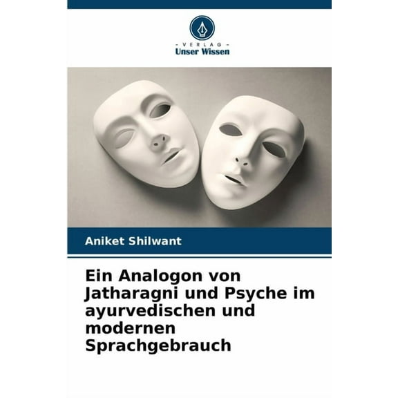 Ein Analogon von Jatharagni und Psyche im ayurvedischen und modernen Sprachgebrauch, (Paperback)