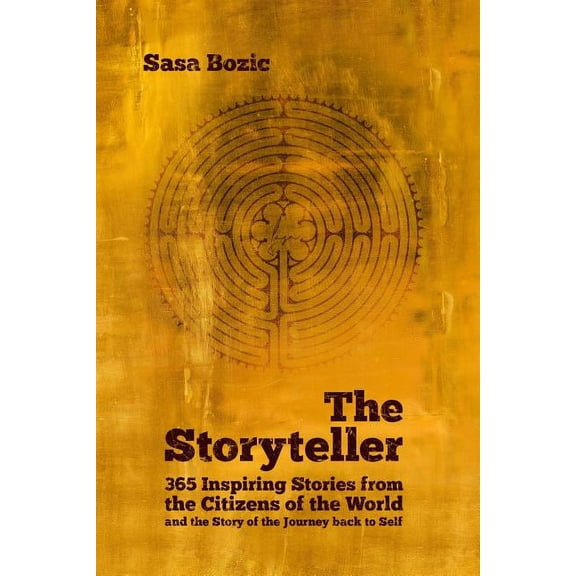 The Storyteller: 365 Inspiring Stories from the Citizens of the World and the Story of the Journey Back to Self, (Paperback)