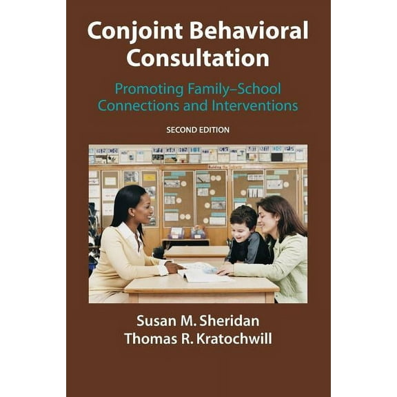 Conjoint Behavioral Consultation: Promoting Family-School Connections and Interventions, (Paperback)