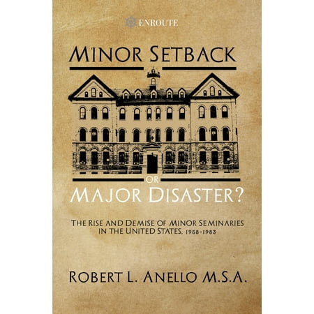 Minor Setback or Major Disaster? : The Rise and Demise of Minor Seminaries in the United States, (Best Catholic Seminaries In The World)