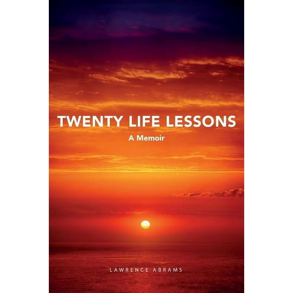 Twenty Life Lessons: A Memoir
