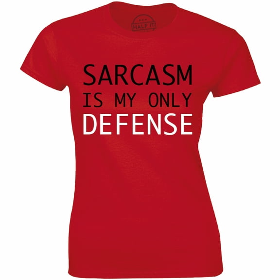 Sarcasm Is My Only Defense Funny father's Day Women's Tee Shirt