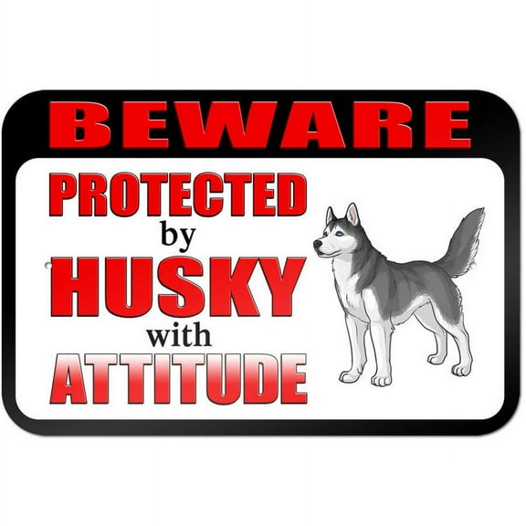 Beware Protected by Husky with Attitude Sign