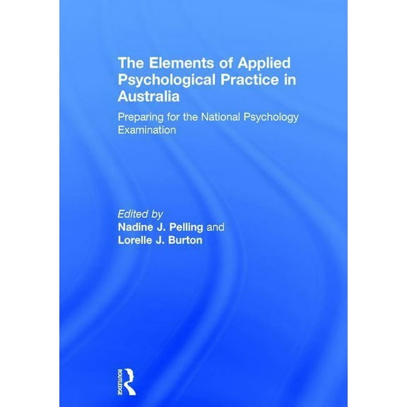 The Elements of Applied Psychological Practice in Australia: Preparing for the National Psychology Examination, (Hardcover)