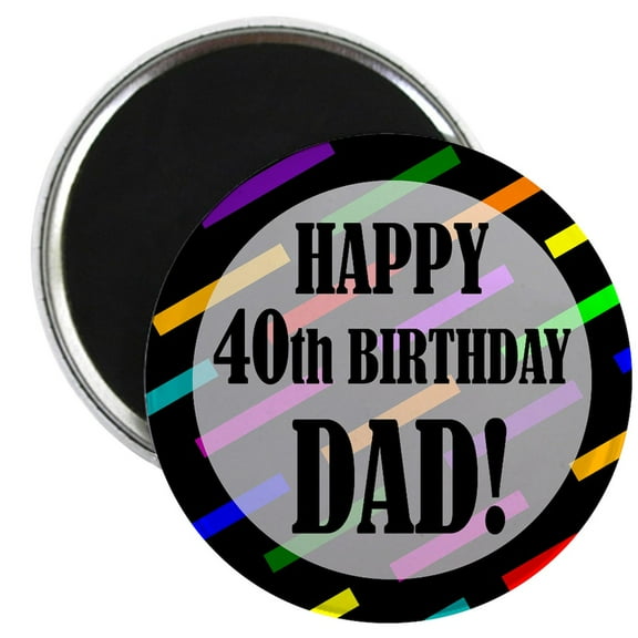 CafePress - 40Th Birthday For Dad Magnet - 2.25" Round Magnet, Refrigerator Magnet, Button Magnet Style