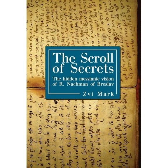 Reference Library of Jewish Intellectual The Scroll of Secrets: The Hidden Messianic Vision of R. Nachman of Breslav, (Hardcover)