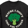 thumbnail image 3 of Instant Message - Broccoli - Maybe I Don't Like You Either - Toddler & Youth Crewneck Fleece Sweatshirt, 3 of 6
