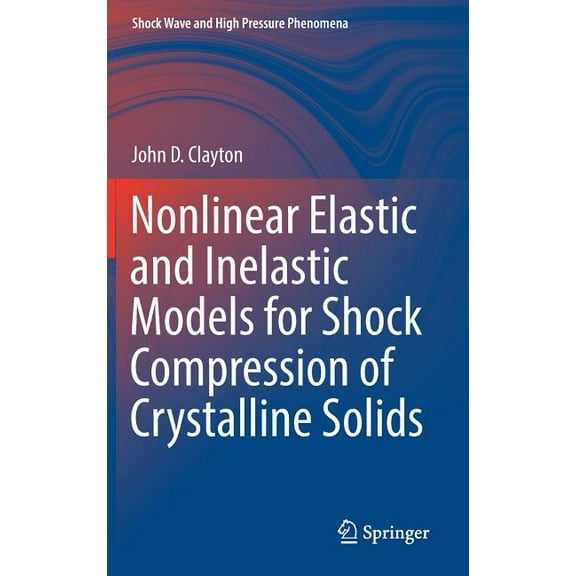 Shock Wave and High Pressure Phenomena Nonlinear Elastic and Inelastic Models for Shock Compression of Crystalline Solids, (Hardcover)